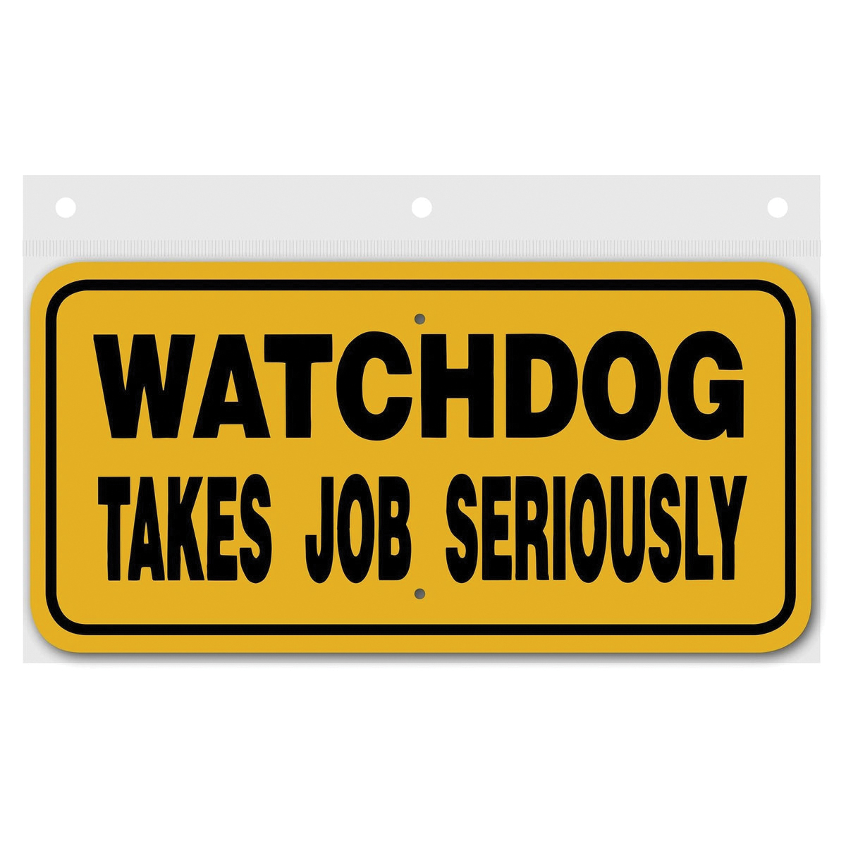 Noble Beasts Graphics Signs 3444446 Sign, Rectangular, Watchdog Takes Job Seriously, Black Legend, Yellow Background - 3